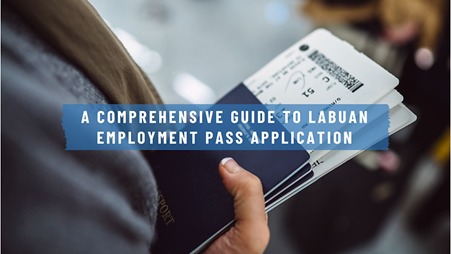 Malaysia’s Offshore Financial Center – Labuan Work Permits & Residency: Why Economic Substance is Essential